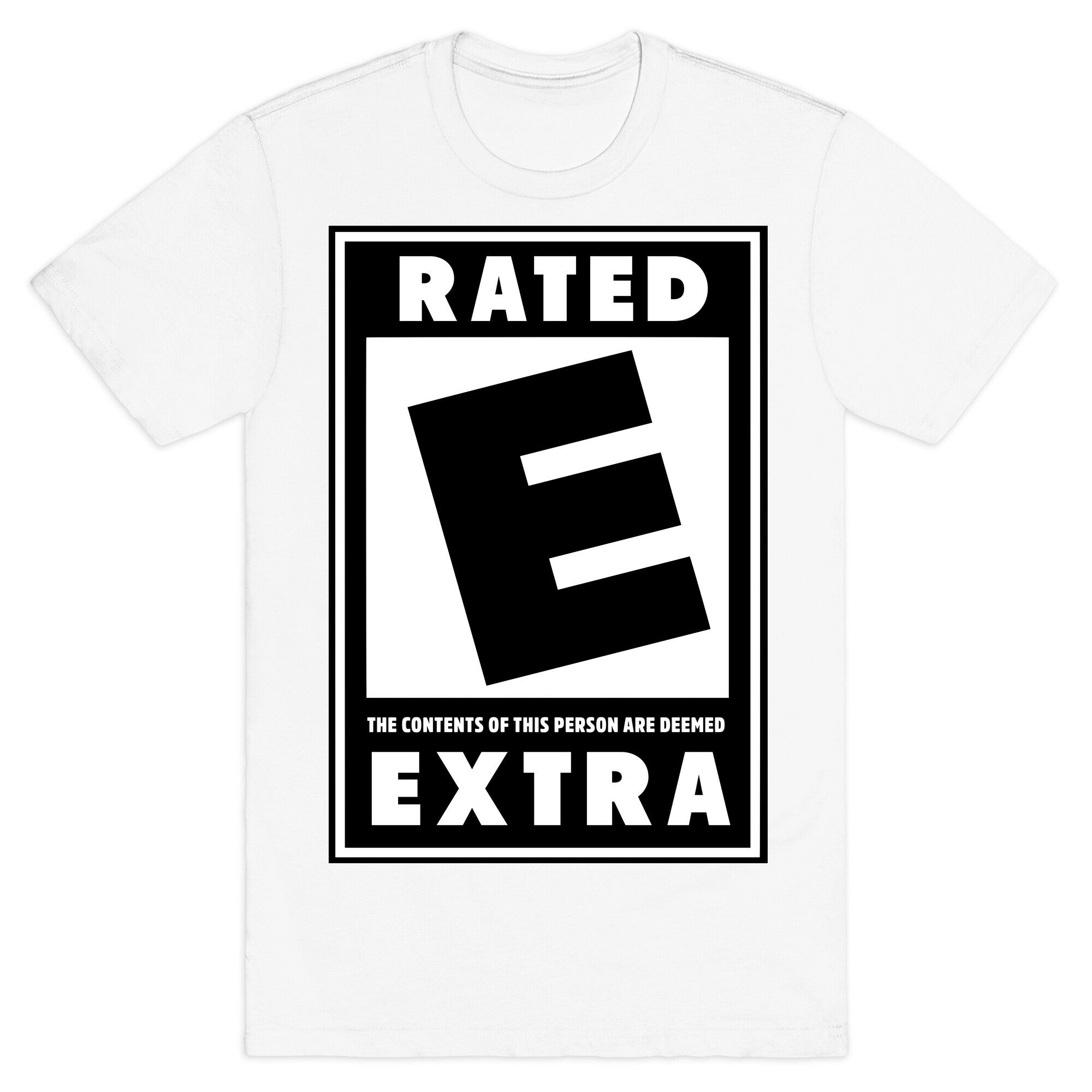 Rated E for Extra T-Shirt